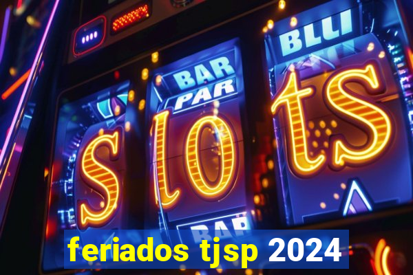 feriados tjsp 2024